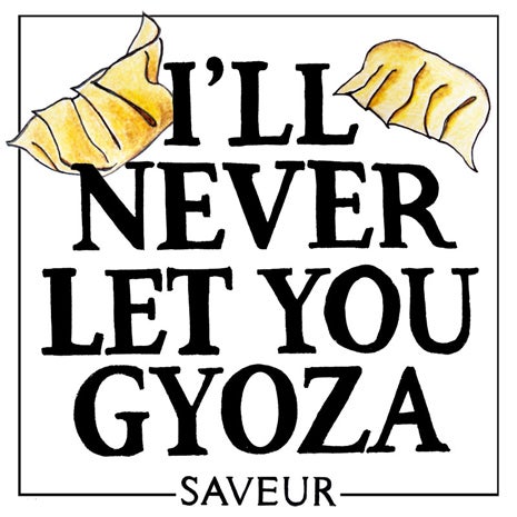 I'll Never Let You Gyoza